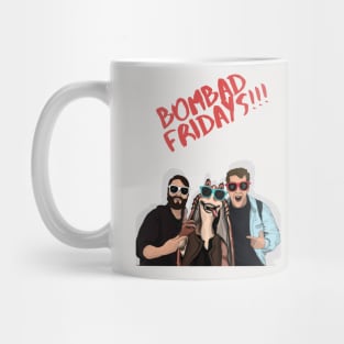 Bombad Fridays!!! Mug